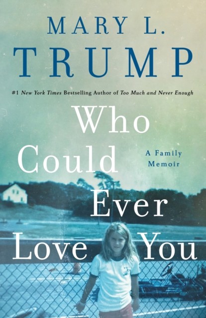 Who Could Ever Love You A Family Memoir by Mary L. Trump (Hardback Book) - Image 3