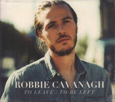 Robbie Cavanagh To Leave / To Be Left CD UK At The Helm 2017 In Gatefold Karte