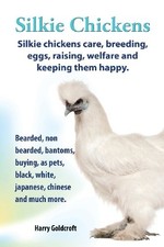 . SILKIE CHICKENS. SILKIE CHICKENS CARE, BREEDING, EGGS, By Harry Goldcroft *VG*