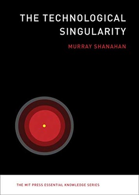 Die technologische Singularität (The MIT Press Essential... - Shanahan, Murray