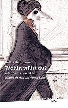 Wohin Willst Du?: Oder Das Leben Ist Hart, Härter Als Da... | Buch | Zustand gut
