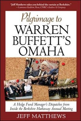 Pilgrimage to Warren Buffett's Omaha: A Hedge Fund Manager's Dispatches from In