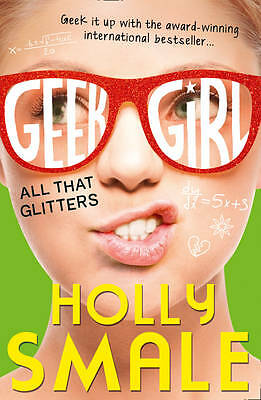All That Glitters (Geek Girl, Book 4) by Holly Smale (Paperback, 2015)