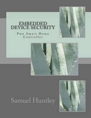 Embedded Device Security: Pwn Smart Home Controller by MR Samuel Huntley
