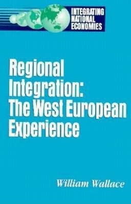 Regional Integration : The West European Experience Paperback Wil