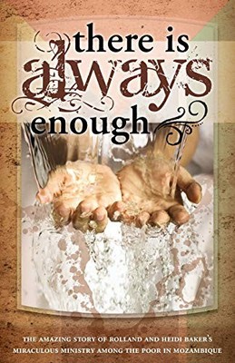 There Is Always Enough: Miraculous Ministry in Mozambi by Heidi Baker 1852405422