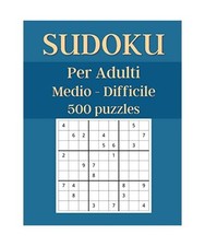 Sudoku: per Adulti | Medio e Difficile | 500 Puzzles con Soluzioni | Formato Gra
