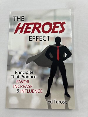 The HEROES Effect: Principles That Produce Favor, Increase & Influence