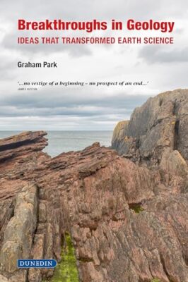 Breakthroughs in Geology: Ideas that transformed earth science Graham Park