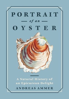 Portrait of an Oyster by Andreas Ammer HARDBACK 9781778401275