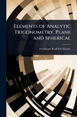Ferdinand Rudolph  Elements of Analytic Trigonometry, Plane and Sp (Taschenbuch)