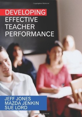 Developing Effective Teacher Performance,Jeff Jones,Mazda Jenkin