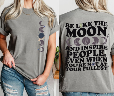 BE LIKE THE MOON | BOHO INSPIRATIONAL COMFORT COLORS  TEE