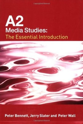 A2 Media Studies: The Essential Introduction (Essentials),Peter 