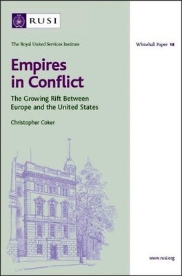 Empires in Conflict: The Growing Rift Between Europe and the United States (Whit
