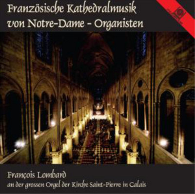 Louis Vierne Franzosische Kathedralmusik Von Notre-Dame - Organisten (CD) Album