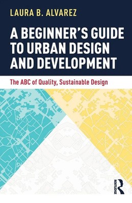 Laura B. Alvarez | A Beginner's Guide to Urban Design and Development | Buch