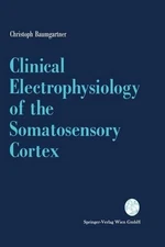 Clinical Electrophysiology of the Somatosensory Cortex: A Combined Study Using E