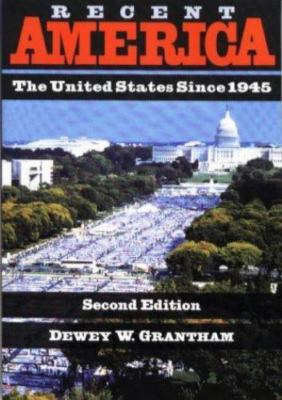 Recent America: The United States Since 1945 by Grantham, Dewey W.