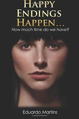 Happy Endings Happen...: How much time do we have?, Martins 9781981431939 New-,
