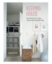 Keeping House: Hints and tips for a clean, tidy and well-organized home by Harr