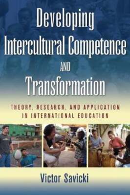 Developing Intercultural Competence and Transformation: Theory, Research, and