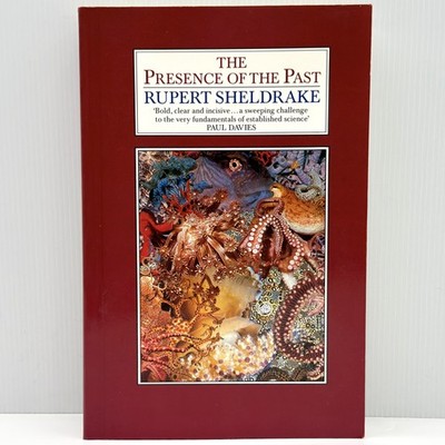 The Presence of the Past: Morphic Resonance Memory of Nature R Sheldrake PB Book