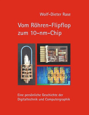 Vom Röhren-Flipflop zum 10-nm-Chip | Wolf-Dieter Rase | Taschenbuch | 200 S.