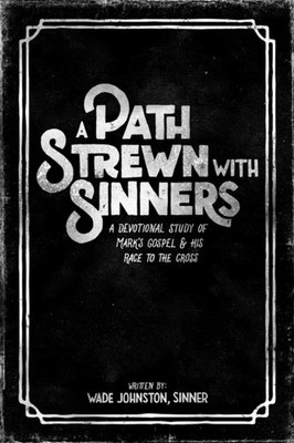 Johnston - A Path Strewn With Sinners  A Devotional Study of Mark's Go - E555z