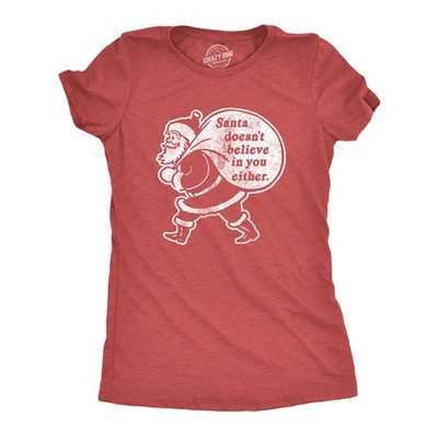 Womens Santa Doesn't Believe In You Either T Shirt Funny Christmas Party Holiday