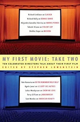 My First Movie : Take Two: Ten Celebrated Directors Talk about Th
