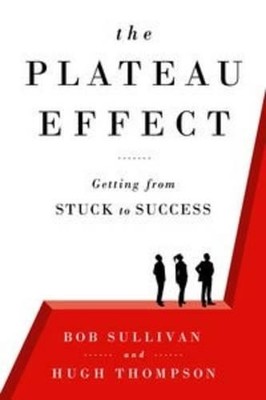 The Plateau Effect: Getting from Stuck to Success by Thompson, Hugh Hardback The