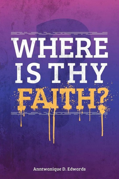 Anntwanique D. Edwards | Where Is Thy Faith? | Taschenbuch | Englisch (2013)-image