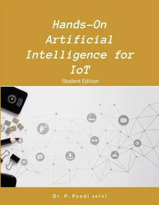 Hands-On Artificial Intelligence for IoT | Step by Step Hands-On | Pandi Selvi P