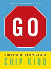 Go: A Kidd�s Guide to Graphic Design by Kidd