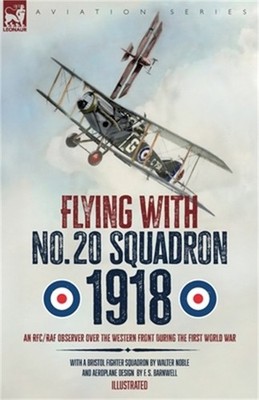 Flying with No. 20 Squadron, 1918: An RFC/RAF Observer Over the Western Front Du