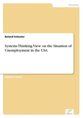 Systems Thinking View on the Situation of Unemployment in the USA Roland Schuste