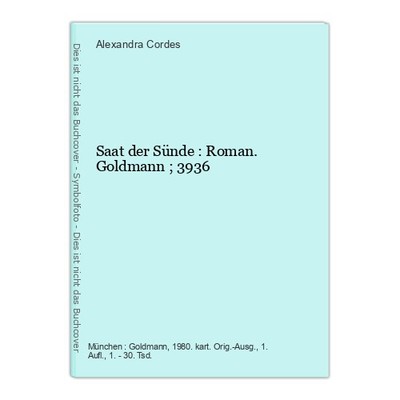 Saat der Sünde : Roman. Goldmann ; 3936 Cordes, Alexandra