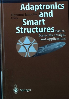 Adaptronics and smart structures : basics, materials, design, and applications ;