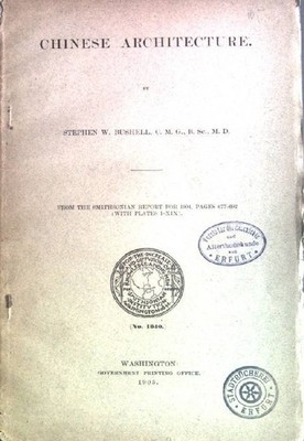 Chinese Architecture. Bushell, Stephen W.: