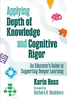 Applying Depth of Knowledge and Cognitive Rigor: An Educator s Guide to Supporti
