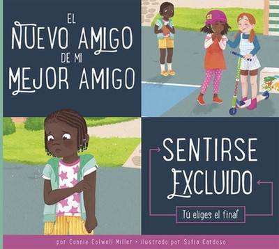 El Nuevo Amigo de Mi Mejor Amigo: Sentirse Excluido by Connie Colwell Miller (Sp