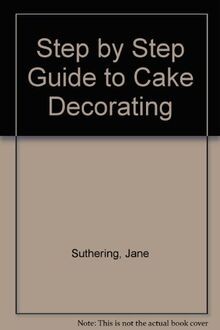 Step by Step Guide to Cake Decorating von Suthering, Jane | Buch | Zustand gut