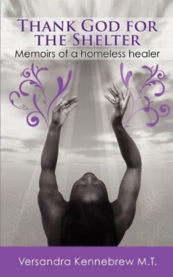 SIGNED! Thank God for the Shelter - Memoirs of a homeless healer by Kennebrew, V