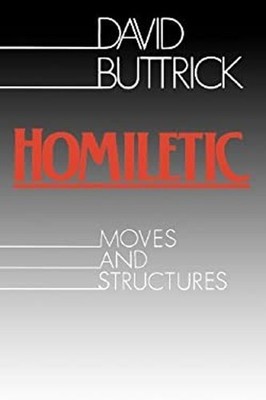 Homiletic : Moves and Structures Hardcover David Buttrick