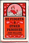 St. Fidgeta and Other Parodies by John Bellairs (1966) 1st Hardcover