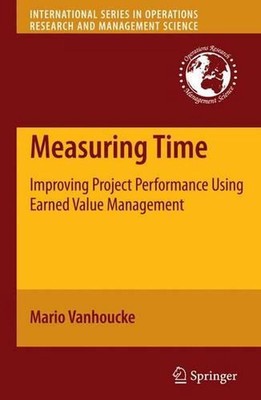 Measuring Time: Improving Project Performance Using Earned Value Management by M