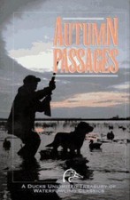 Autumn Passages: A Ducks Unlimited Treasury of Waterfowling Classics