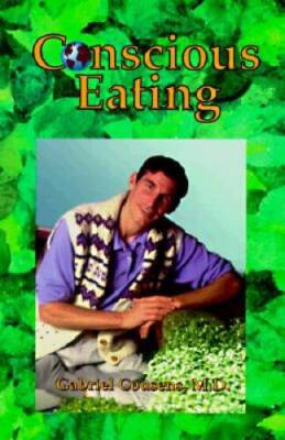 Conscious Eating - Paperback By Cousens, Gabriel - VERY GOOD