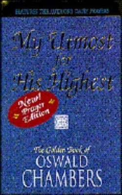 My Utmost for His Highest/Features the Author's Daily Prayers by Oswald Chambers